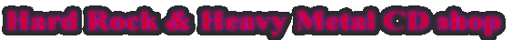 Hard Rock & Heavy Metal CD shop